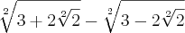 \sqrt[2]{3+2\sqrt[2]{2}} - \sqrt[2]{3-2\sqrt[2]{2}}