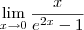 \lim_{x\to 0} \frac{x}{e^{2x}-1} \lim_{x\to 0} \frac{x}{e^{2x}-1}