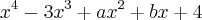 {x}^{4}-{3x}^{3}+{ax}^{2}+bx+4