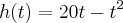 h(t) = 20t - {t}^{2}