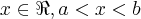 {x\in\Re,a<x<b} {x\in\Re,a<x<b}