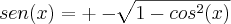 sen(x) = +-\sqrt[]{1-cos^2(x)}