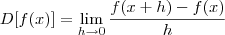 D[f(x)]=\lim_{h\rightarrow 0}\frac{f(x+h)-f(x)}{h}