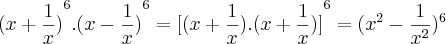 {(x + \frac{1}{x})}^{6} .  {(x - \frac{1}{x})}^{6} = {[(x + \frac{1}{x}). (x + \frac{1}{x})]}^{6} = ({x}^{2} - \frac{1}{{x}^{2}})^{6}