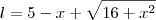 l = 5 - x  + \sqrt{16 + x^2}