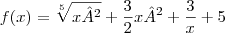 f(x) = \sqrt[5]{x²} + \frac{3}{2}x² + \frac{3}{x} + 5