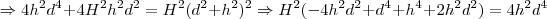 \Rightarrow 4h^2d^4 + 4H^2h^2d^2 = H^2(d^2+h^2)^2 \Rightarrow H^2(-4h^2d^2 + d^4 +h^4+2h^2d^2) = 4h^2d^4