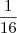 \dfrac{1}{16} \dfrac{1}{16}