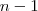 n-1 n-1