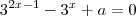 3^{2x -1} - 3^x +a = 0
