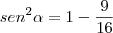 sen^2\alpha=1-\frac{9}{16}