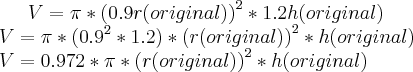 V=\pi*\left( 0.9r(original) \right)^2*1.2h(original)\\
V=\pi*(0.9^2 *1.2)*\left(r(original) \right)^2 *h(original)\\
V=0.972*\pi*\left(r(original) \right)^2 *h(original)