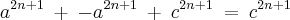 {a}^{2n + 1}\:+\:{-a}^{2n+1}\:+\:{c}^{2n+1}\:=\:{c}^{2n+1}
