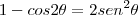 1-cos2\theta=2sen^2\theta