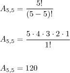 \\ A_{5,5} = \frac{5!}{(5 - 5)!} \\\\\\ A_{5,5} = \frac{5 \cdot 4 \cdot 3 \cdot 2 \cdot 1}{1!} \\\\\\ A_{5,5} = 120 \\ A_{5,5} = \frac{5!}{(5 - 5)!} \\\\\\ A_{5,5} = \frac{5 \cdot 4 \cdot 3 \cdot 2 \cdot 1}{1!} \\\\\\ A_{5,5} = 120