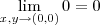 \lim_{x,y\to(0,0)} 0 = 0 \lim_{x,y\to(0,0)} 0 = 0