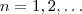 n=1,2,\hdots n=1,2,\hdots