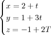 \begin{cases} x=2+t \\ y=1+3t \\ z=-1+2T \end{cases}