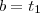b=t_1 b=t_1