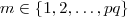 m \in \{1,2,\hdots ,pq\} m \in \{1,2,\hdots ,pq\}