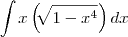 \int_{} \ x \left( \sqrt[]{1 - {x}^{4}}\right)dx