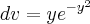 dv=y{e}^{{-y}^{2}}