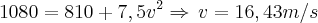 1080=810+7,5v^2\Rightarrow\,v=16,43m/s