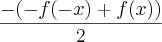 \frac{-(-f(-x)+f(x))}{2}