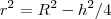 r^2 = R^2 - h^2/4 r^2 = R^2 - h^2/4
