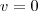 v=0