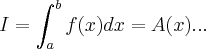 I=\int_{a}^{b}f(x)dx=A(x)... I=\int_{a}^{b}f(x)dx=A(x)...