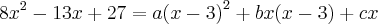 8{x}^{2}-13x+27=a{(x-3)}^{2}+bx(x-3)+cx