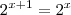 2^{x+1} = 2^x 2^{x+1} = 2^x