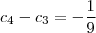 c_4 - c_3 = - \frac{1}{9} c_4 - c_3 = - \frac{1}{9}
