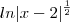 ln|x-2|^\frac{1}{2}