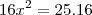 16x^2=25.16