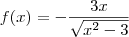f(x) = -\frac{3x}{\sqrt{x^2 - 3}}