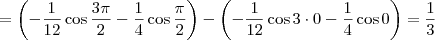 = \left(-\frac{1}{12}\cos \frac{3\pi}{2} - \frac{1}{4}\cos \frac{\pi}{2}\right) - \left(-\frac{1}{12}\cos 3\cdot 0 - \frac{1}{4}\cos 0\right) = \frac{1}{3}