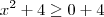 x^2+4\geq0+4