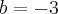 b=-3 b=-3