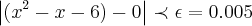 \left|({x}^{2}-x-6)-0 \right|\prec \epsilon=0.005