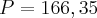 P = 166,35
