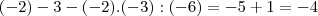 (-2)-3-(-2).(-3):(-6)=-5+1=-4 (-2)-3-(-2).(-3):(-6)=-5+1=-4