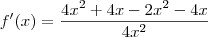 f'(x)=\frac{4x^{2}+4x-2x^{2}-4x}{4x^{2}}