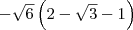 -\sqrt{6}\left(2-\sqrt{3}-1\right)