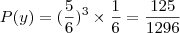 P(y)=(\frac{5}{6})^{3}\times \frac{1}{6}= \frac{125}{1296} P(y)=(\frac{5}{6})^{3}\times \frac{1}{6}= \frac{125}{1296}