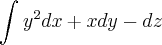 \int_{}^{}y^2dx +xdy - dz \int_{}^{}y^2dx +xdy - dz