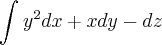 \int_{}^{}y^2dx +xdy - dz