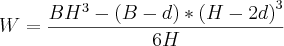 W=\frac{B{H}^{3}-\left(B-d \right)*{\left(H-2d \right)}^{3}}{6H}