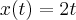 x(t) = 2t